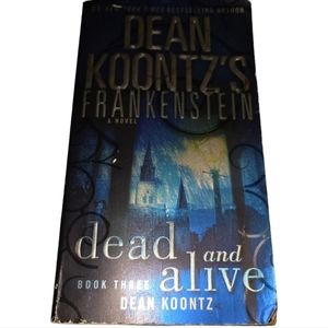 Dead and Alive: A Novel (Dean Koontz's Frankenstein, Book 3) - GOOD